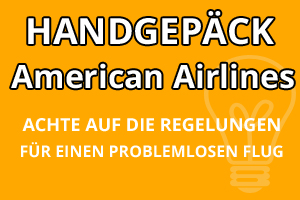 Handgepäck Bestimmungen American Airlines